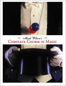 Mark Wilson's Complete Course in Magic  9780762414550 Front Cover