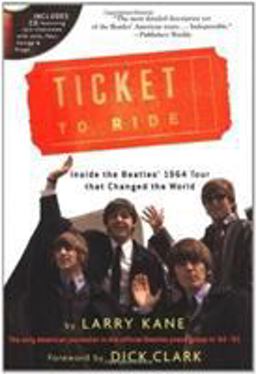 Ticket to Ride Inside the Beatles' 1964 Tour That Changed the World  9780762415922 Front Cover