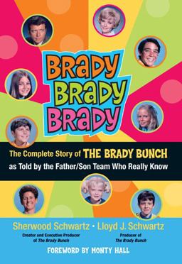 Brady Brady Brady The Complete Story of the Brady Bunch as Told by the Father - Son Team Who Really Know  9780762439621 Front Cover