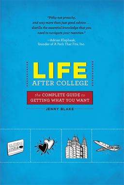 Life after College The Complete Guide to Getting What You Want  9780762441273 Front Cover