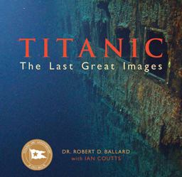 Titanic: the Last Great Images