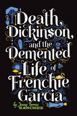 Death, Dickinson, and the Demented Life of Frenchie Garcia  9780762446803 Front Cover