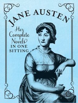 Jane Austen The Complete Novels in One Sitting  9780762447558 Front Cover