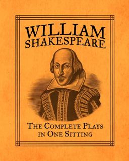 William Shakespeare The Complete Plays in One Sitting  9780762447565 Front Cover
