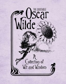 Quotable Oscar Wilde A Collection of Wit and Wisdom  9780762449828 Front Cover