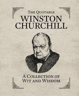 Quotable Winston Churchill A Collection of Wit and Wisdom  9780762449835 Front Cover