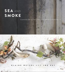 Sea and Smoke Flavors from the Untamed Pacific Northwest  9780762453788 Front Cover