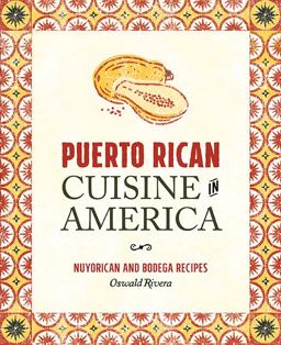 Puerto Rican Cuisine in America Nuyorican and Bodega Recipes  9780762456482 Front Cover