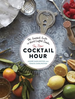 New Cocktail Hour The Essential Guide to Hand-Crafted Drinks  9780762457267 Front Cover