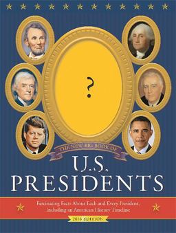 The New Big Book of U. S. Presidents 2016 Edition