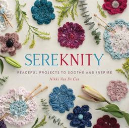 SereKNITy Peaceful Projects to Soothe and Inspire  9780762461912 Front Cover