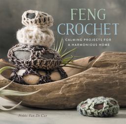 Feng Crochet Calming Projects for a Harmonious Home  9780762462629 Front Cover