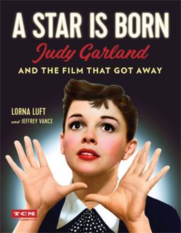 Star Is Born Judy Garland and the Film That Got Away  9780762464814 Front Cover
