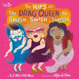 Hips on the Drag Queen Go Swish, Swish, Swish  9780762467655 Front Cover