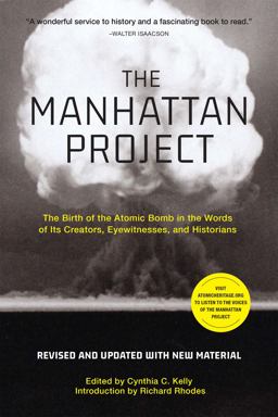 Manhattan Project The Birth of the Atomic Bomb in the Words of Its Creators, Eyewitnesses, and Historians  9780762471270 Front Cover