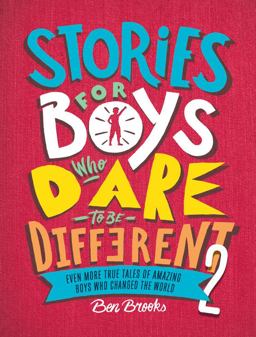 Stories for Boys Who Dare to Be Different 2 Even More True Tales of Amazing Boys Who Changed the World  9780762472154 Front Cover