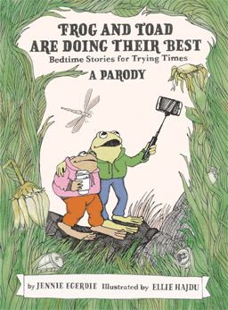 Frog and Toad Are Doing Their Best [a Parody] Bedtime Stories for Trying Times  9780762478460 Front Cover