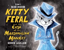Kid Noir: Kitty Feral and the Case of the Marshmallow Monkey Kid Noir: Kitty Feral and the Case of the Marshmallow Monkey