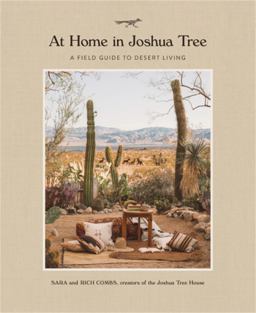 At Home in Joshua Tree A Field Guide to Desert Living  9780762491674 Front Cover