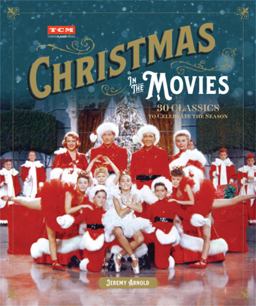 Christmas in the Movies 30 Classics to Celebrate the Season  9780762492480 Front Cover