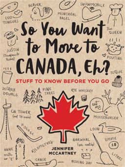 So You Want to Move to Canada, Eh? Stuff to Know Before You Go  9780762495078 Front Cover