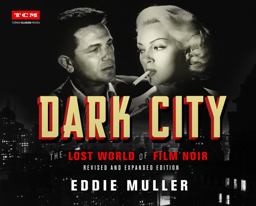 Dark City The Lost World of Film Noir (Revised and Expanded Edition)  9780762498970 Front Cover