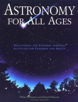 Astronomy for All Ages Discovering the Universe Through Activities for Children and Adults 2nd 9780762708093 Front Cover