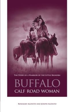 Buffalo Calf Road Woman The Story of a Warrior of the Little Bighorn  9780762738175 Front Cover