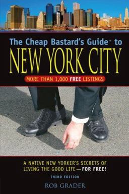 Cheap Bastard's Guide to New York City A Native New Yorker's Secrets for Living the Good Life--for Free! 3rd 9780762740635 Front Cover