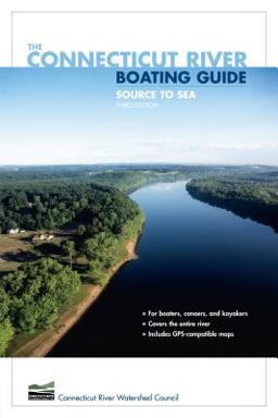 Connecticut River Boating Guide Source to Sea 3rd 9780762740970 Front Cover