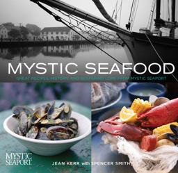 Mystic Seafood Great Recipes, History, and Seafaring Lore from Mystic Seaport  9780762741373 Front Cover