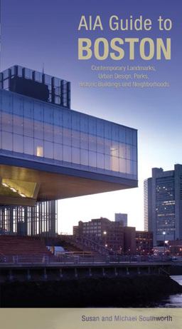 AIA Guide to Boston Contemporary Landmarks, Urban Design, Parks, Historic Buildings and Neighborhoods 3rd 9780762743377 Front Cover