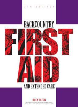 Backcountry First Aid and Extended Care 5th 9780762743575 Front Cover
