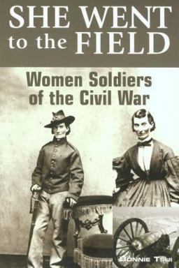 She Went to the Field Women Soldiers of the Civil War  9780762743841 Front Cover