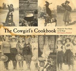 Cowgirl's Cookbook Recipes for Your Home on the Range  9780762745128 Front Cover