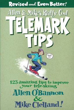 Telemark Tips 123 Amazing Tips to Improve Your Tele-Skiing 2nd 9780762745869 Front Cover