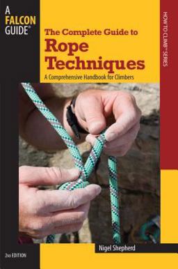 The Complete Guide to Rope Techniques