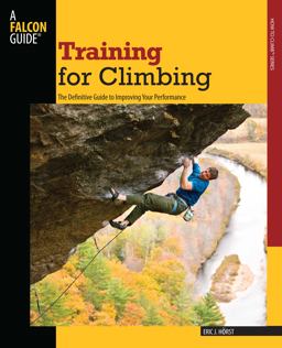 Training for Climbing The Definitive Guide to Improving Your Performance 2nd 9780762746927 Front Cover