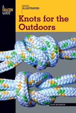 Basic Illustrated Knots for the Outdoors A Falcon Guide  9780762747610 Front Cover
