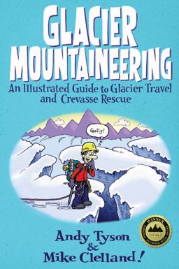 Glacier Mountaineering An Illustrated Guide to Glacier Travel and Crevasse Rescue  9780762748624 Front Cover