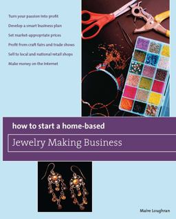 How to Start a Home-Based Jewelry Making Business :*Turn Your Passion into Profit *Develop a Smart Business Plan *Set Market-Appropriate Prices *Profit from Craft Fairs and Trade Shows *Sell to Local and National Retail Shops *Make Money on the Internet  9780762750122 Front Cover