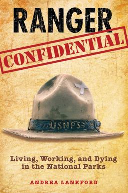 Ranger Confidential Living, Working, and Dying in the National Parks  9780762752638 Front Cover