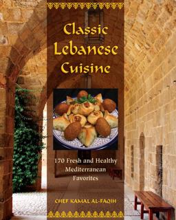 Classic Lebanese Cuisine 180 Fresh and Healthy Mediterranean Favorites  9780762752782 Front Cover