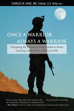 Once a Warrior--Always a Warrior Navigating the Transition from Combat to Home--Including Combat Stress, Ptsd, and Mtbi  9780762754427 Front Cover