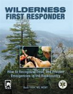 Wilderness First Responder How to Recognize, Treat, and Prevent Emergencies in the Backcountry 3rd 9780762754564 Front Cover