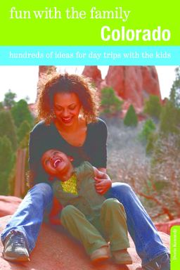 Fun with the Family Colorado Hundreds of Ideas for Day Trips with the Kids 7th 9780762757107 Front Cover