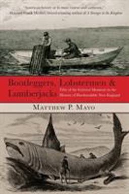 Bootleggers, Lobstermen and Lumberjacks  9780762759682 Front Cover
