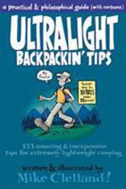 Ultralight Backpackin' Tips 153 Amazing and Inexpensive Tips for Extremely Lightweight Camping  9780762763849 Front Cover