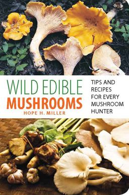 Wild Edible Mushrooms Tips and Recipes for Every Mushroom Hunter  9780762771431 Front Cover