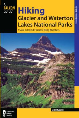 Hiking Glacier and Waterton National Parks A Guide to the Parks' Greatest Hiking Adventures 4th 9780762772537 Front Cover